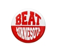 Beat Minnesota 2 Inch Button Neil Enterprises Nebraska Cornhuskers, Nebraska  Ties & Pins, Huskers  Ties & Pins, Nebraska  Beads & Fun Stuff, Huskers  Beads & Fun Stuff, Nebraska  Mens, Huskers  Mens, Nebraska  Womens, Huskers  Womens, Nebraska  Beads & Fun Stuff, Huskers  Beads & Fun Stuff, Nebraska  Ladies Accessories, Huskers  Ladies Accessories, Nebraska  Mens Accessories, Huskers  Mens Accessories, Nebraska Beat Minnesota 2 Inch Button Neil Enterprises, Huskers Beat Minnesota 2 Inch Button Neil Enterprises